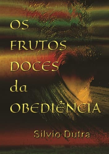 Os Frutos Doces da Obediência