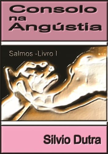 Consolo na Angústia - Salmos - Livro I