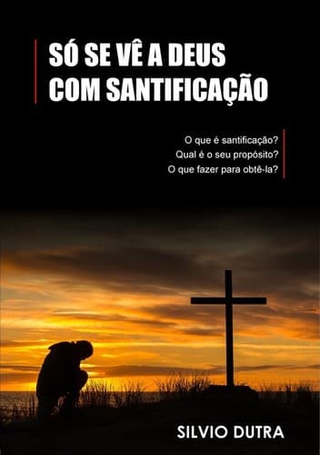 Só se Vê a Deus com Santificação