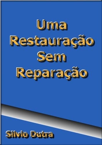 Uma Restauração sem Reparação