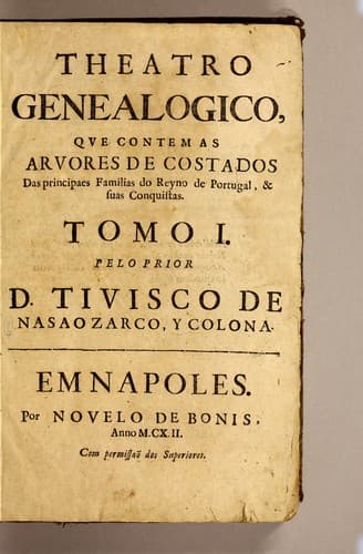 Theatro genealogico: que contem as arvores de costados das principaes familias do reyno de Portugal, & suas conquistas. Tomo I.