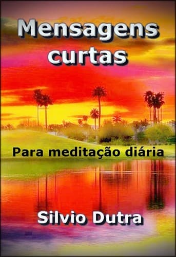 Mensagens Curtas: Para Meditação Diária
