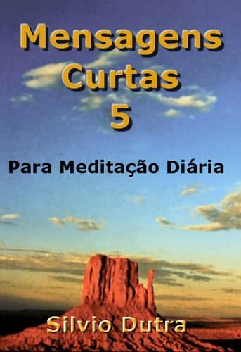 Mensagens Curtas 5: Para Meditação Diária