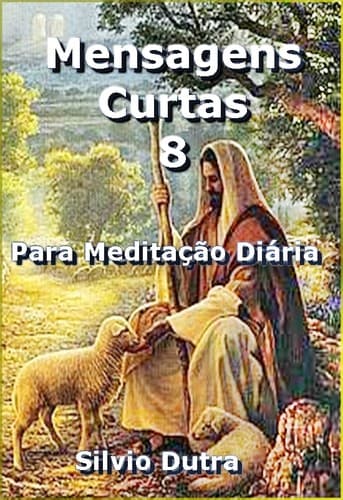 Mensagens Curtas 8: Para Meditação Diária