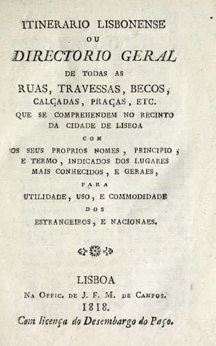 Itinerario lisbonense, ou, Directorio geral de todas as ruas, travessas, becos, calçadas, praças, etc