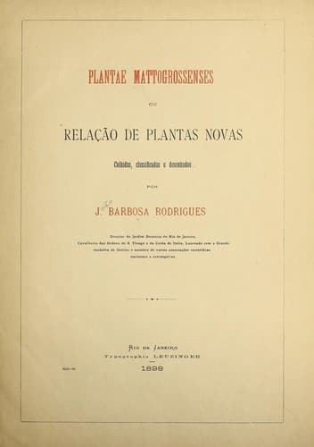 Plantae mattogrossenses, ou, relac ʹa o de plantas novas: colhidas, classificadas e desengadas