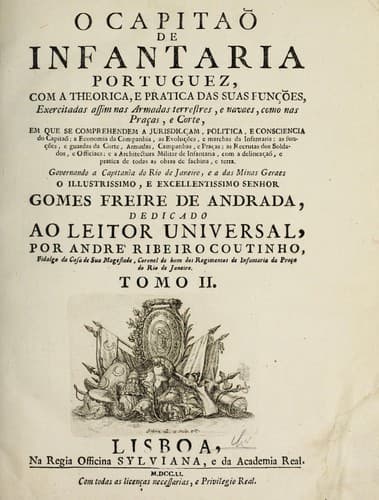 O capitao de infanteria Portuguez: com a theoretica, e pratica das suas funcoes, exercitadas assim nas armadas terrestres, e navaes ...