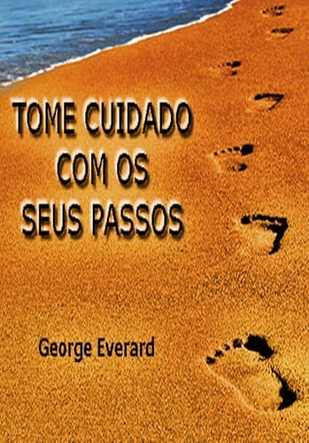 Tome Cuidado com os Seus Passos