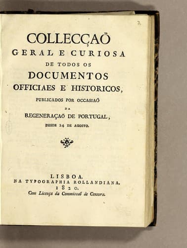 Collecção geral e curiosa de todos os documentos officiaes e historicos