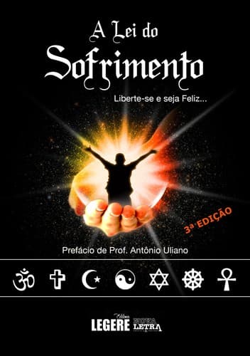 A Lei do Sofrimento: Liberte-se e seja Feliz...