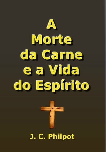 A Morte da Carne e a Vida do Espírito