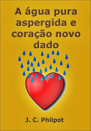 A Água Pura Aspergida e o Coração Novo Dado