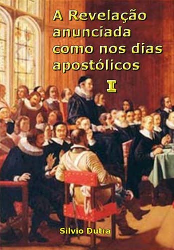 A Revelação Anunciada como nos Dias Apostólicos I