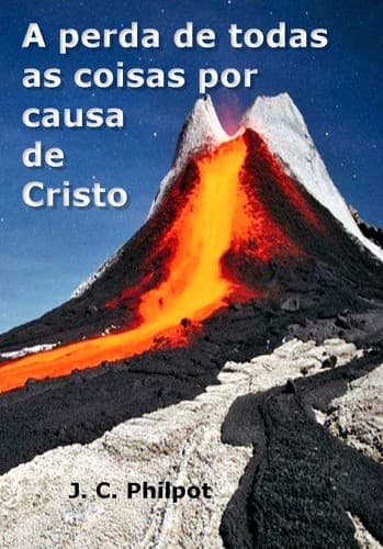 A Perda de Todas as Coisas por Causa de Cristo
