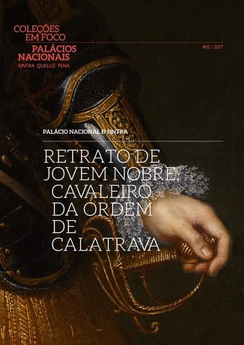 Retrato de Jovem Nobre, Cavaleiro da Ordem de Calatrava: Palácio Nacional de Sintra (Coleções Em Foco)