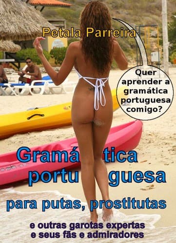 Gramática portuguesa para putas: Gramática portuguesa para putas, prostitutas e seus fãs e admiradores
