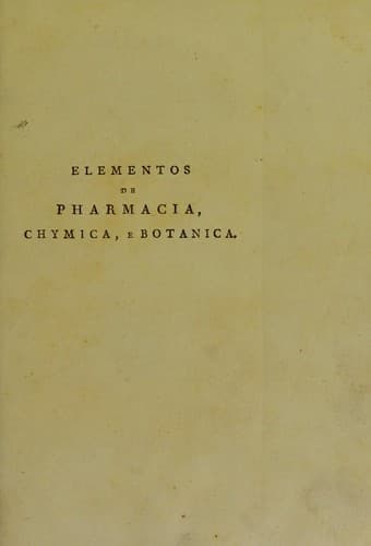 Elementos de pharmacia, chymica, e botanica, para uso dos principiantes
