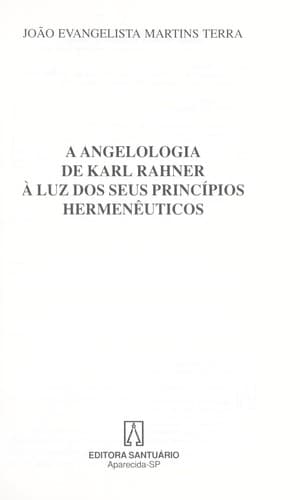 A angelologia de Karl Rahner: a   luz dos seus princi pios hermene uticos