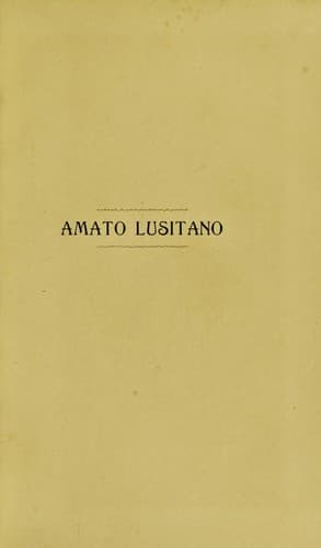 Amato Lusitano, a sua vida e a sua obra