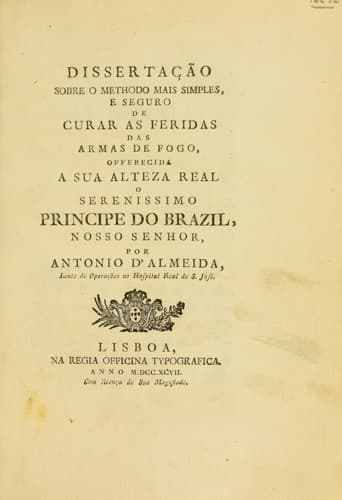 Disserta©ʹ©Đo sobre o methodo mais simples, e seguro de curar as feridas das armas de fogo ...