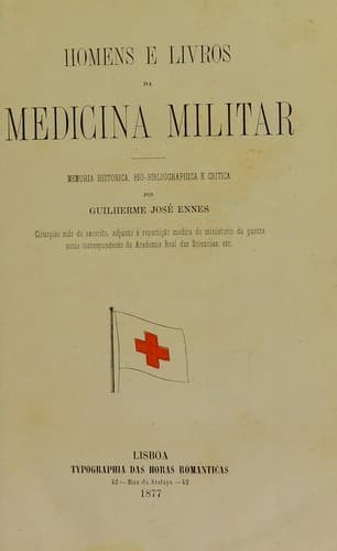 Homens e livros da medicina militar: memoria historica, bio-bibliographica e critica