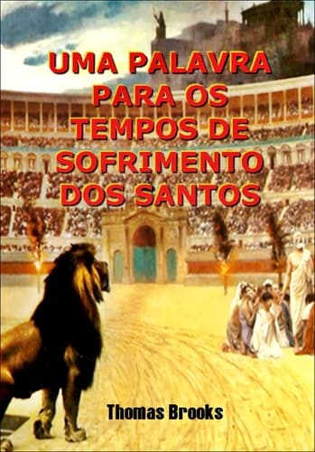 Uma Palavra para os Tempos de Sofrimento dos Santos
