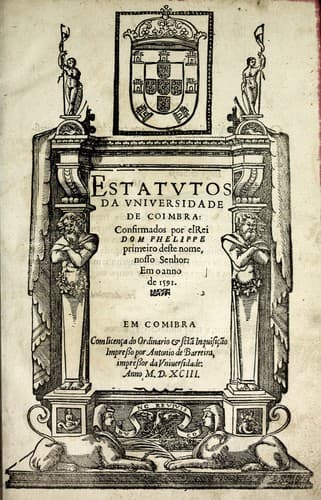 Estatvtos da Vniversidade de Coimbra: confirmados por el Rei Dom Phelippe primeiro deste nome, nosso Sehnor, em o anno de 1591