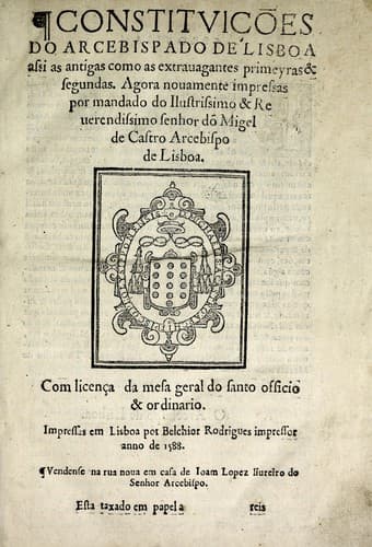 Constitvicōes do arcebispado de Lisboa: assi as antigas como as extrauagantes primeyras & segundas