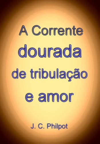 A Corrente Dourada de Tribulação e Amor