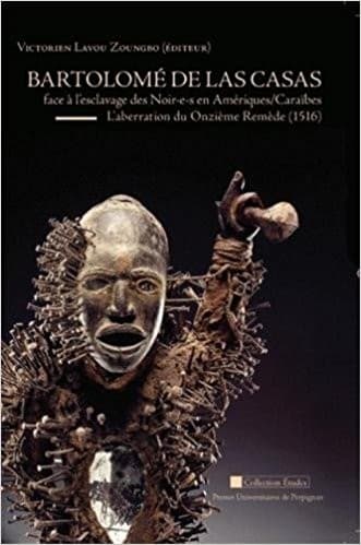 Bartolomé de las Casas face á l'esclavage des Noir-e-s en Amériques-Caraibes : l'aberration du Onziéme Reméde, 1516