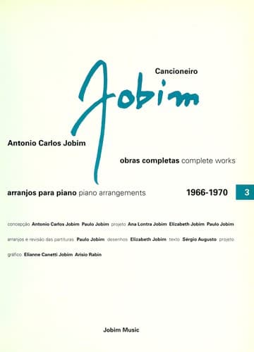 Cancioneiro Jobim: obras completas; arranjos para piano = Cancioneiro Jobim = complete works ; piano arrangements : 1966 - 1970