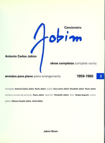 Cancioneiro Jobim: obras completas; arranjos para piano = Cancioneiro Jobim = complete works ; piano arrangements : 1959 - 1965