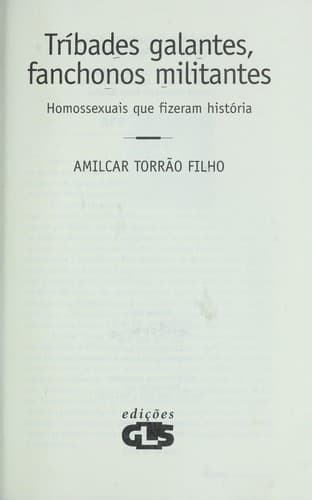 Tri bades galantes, fanchonos militantes: homossexuais que fizeram histo ria