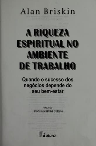 A riqueza espiritual no ambiente de trabalho: quando o sucesso dos negocios depende do seu bem-estar