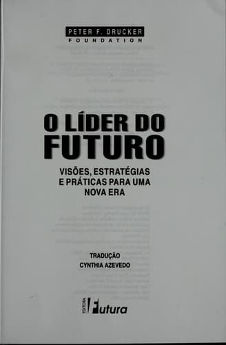 O li der do futuro: viso es, estrate gias e pra ticas para uma nova era