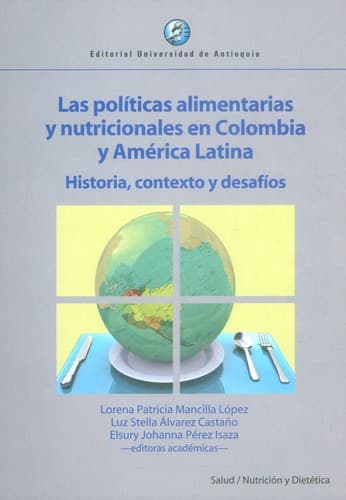 Las políticas alimentarias y nutricionales en Colombia y América Latina : historia, contexto y desafíos