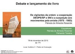 Os vigilantes da ordem : a cooperacao Deops-SP e SNI e a suspeicao aos movimentospela anistia