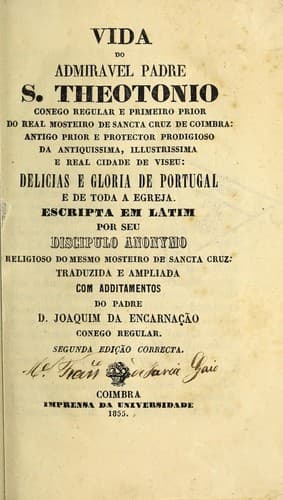 Vida do admiraval padre S. Theotonio: delicias e gloria de Portugal e de toda a Egreja, escripta em latim