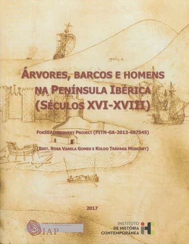 Árvores, barcos e homens na Península Ibérica, (Séculos XVI-XVIII): ForSEADiscovery Projet (PITN-GA-2013-607545)