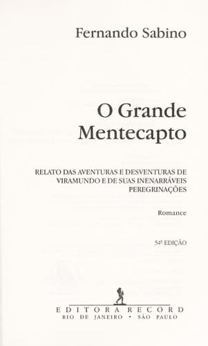 O grande mentecapto: relato das aventuras e desventuras de Viramundo e de suas inenarra veis peregrinac ʹo es : romance