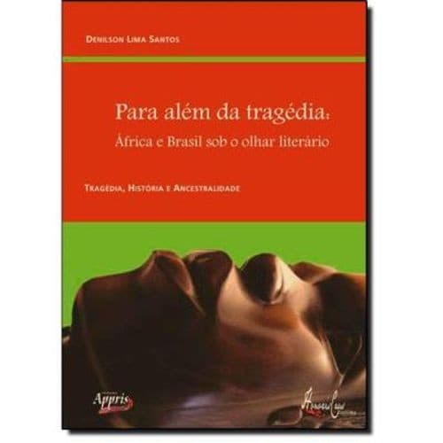 Para além da tragédia : África e Brasil sob o olhar literário - 1. ed.