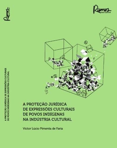 Proteção jurídica de expressões culturais de povos indígenas na indústria cultural