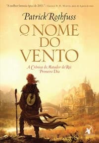 O nome do vento: A Cronica do Matador do Rei: Primeiro Dia
