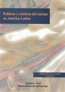 Politicas y esteticas del cuerpo en America Latina - 1.ed.