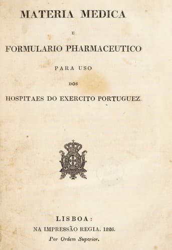 Materia medica e formulario pharmaceutico para uso dos hospitaes do exercito portuguez