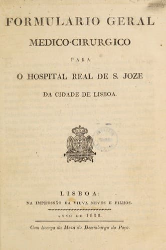 Formulario geral medico-cirurgico para o Hospital Real de S. Jozé de cidade de Lisboa