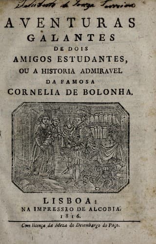 Aventuras galantes de dois amigos estudantes, ou, A historia admiravel da famosa Cornelia de Bolonha