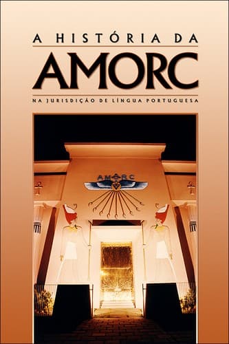 A história da AMORC na jurisdição de Língua Portuguesa