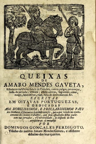 Queixas de Amaro Mendes Gaveta, estudante na Universidade de Coimbra, contra pulgas, percevejos, besta de jornada, arrieiro, estalaja deiros, lograntes, amas, moço, lavandeiras, ruas, falta de divertimentos &c