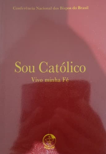 Sou Católico: Vivo minha fé